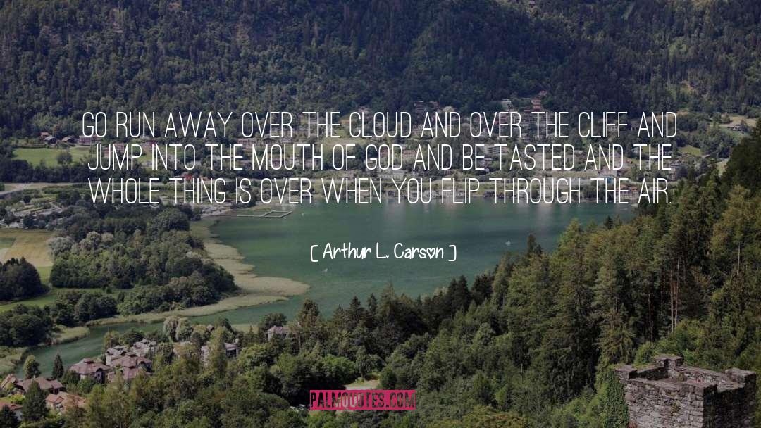 Run Away quotes by Arthur L. Carson