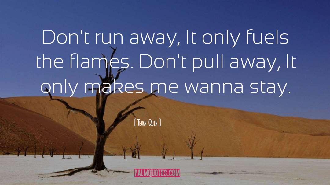 Run Away quotes by Tegan Quin