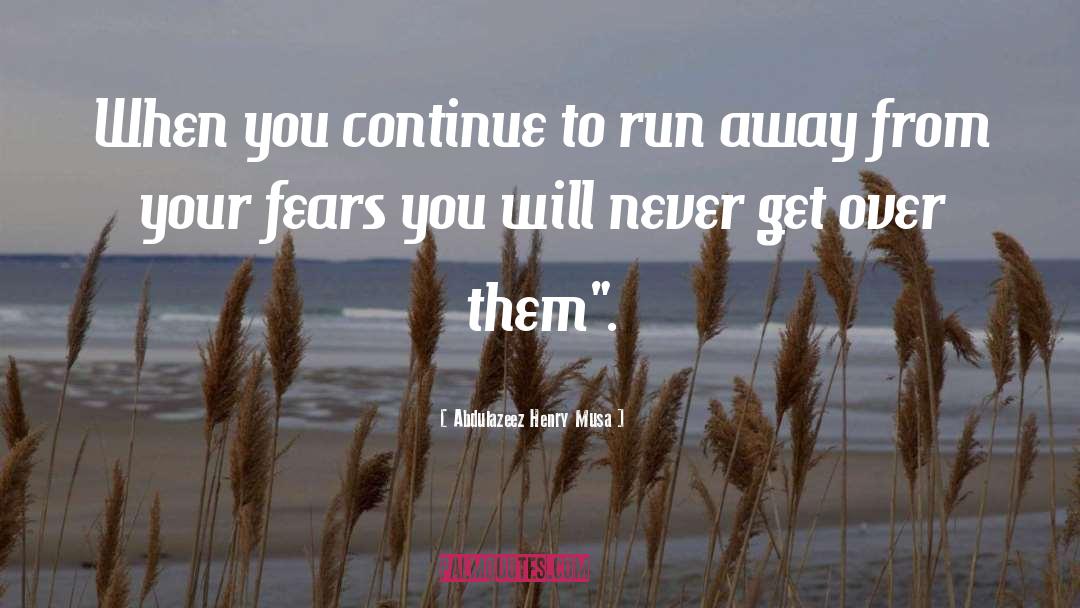 Run Away quotes by Abdulazeez Henry Musa