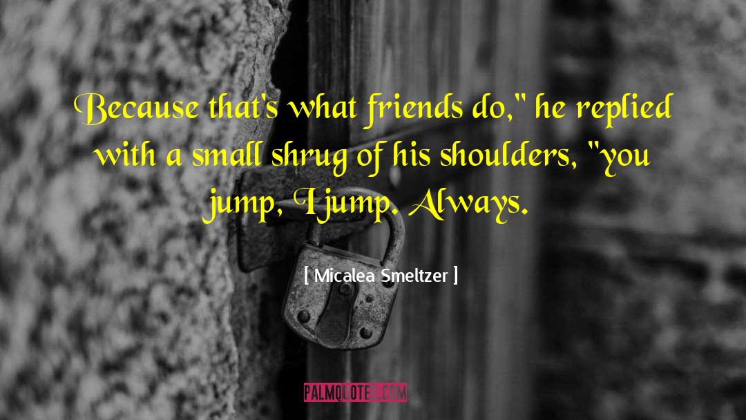 Run Jump And Play quotes by Micalea Smeltzer