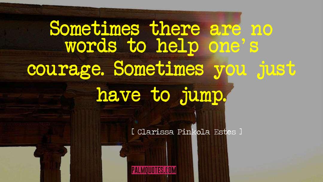 Run Jump And Play quotes by Clarissa Pinkola Estes