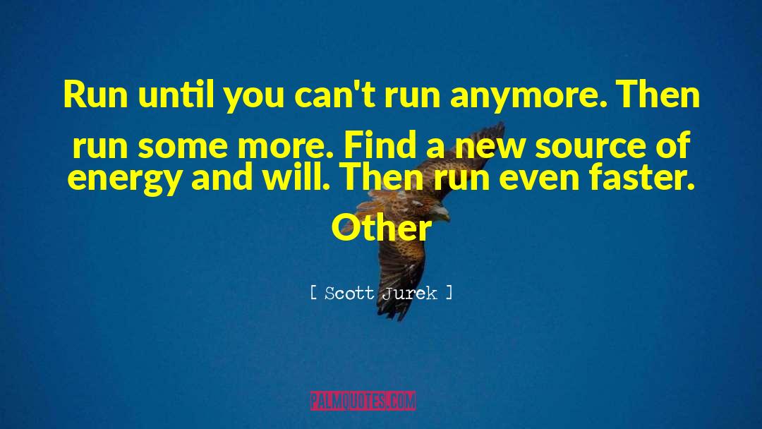 Run Jump And Play quotes by Scott Jurek