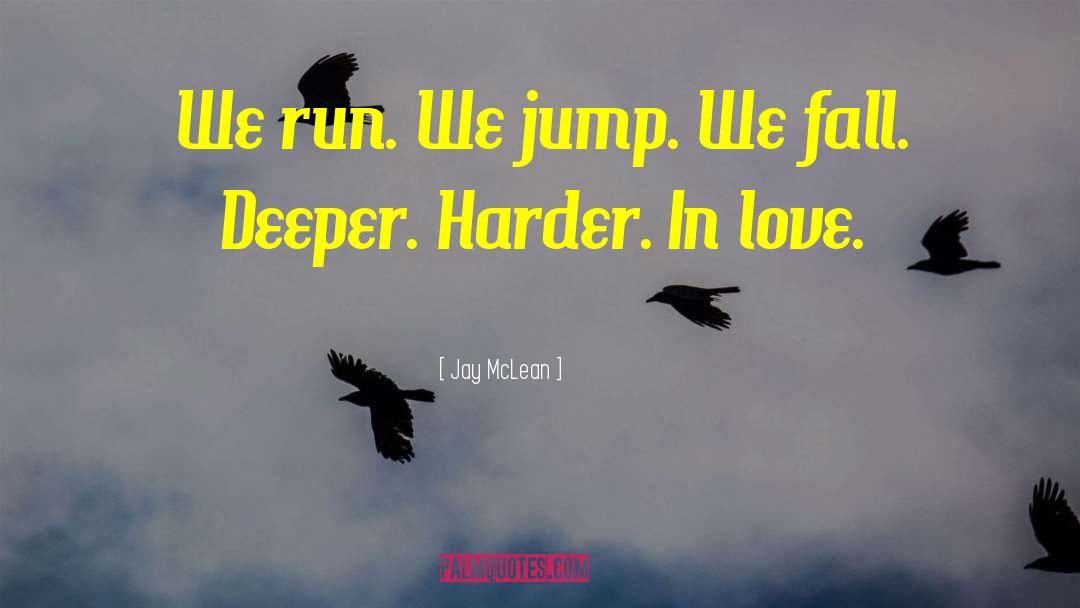 Run Jump And Play quotes by Jay McLean