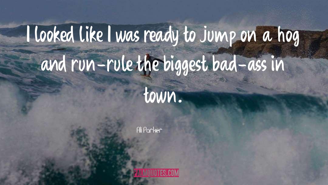 Run Jump And Play quotes by Ali Parker