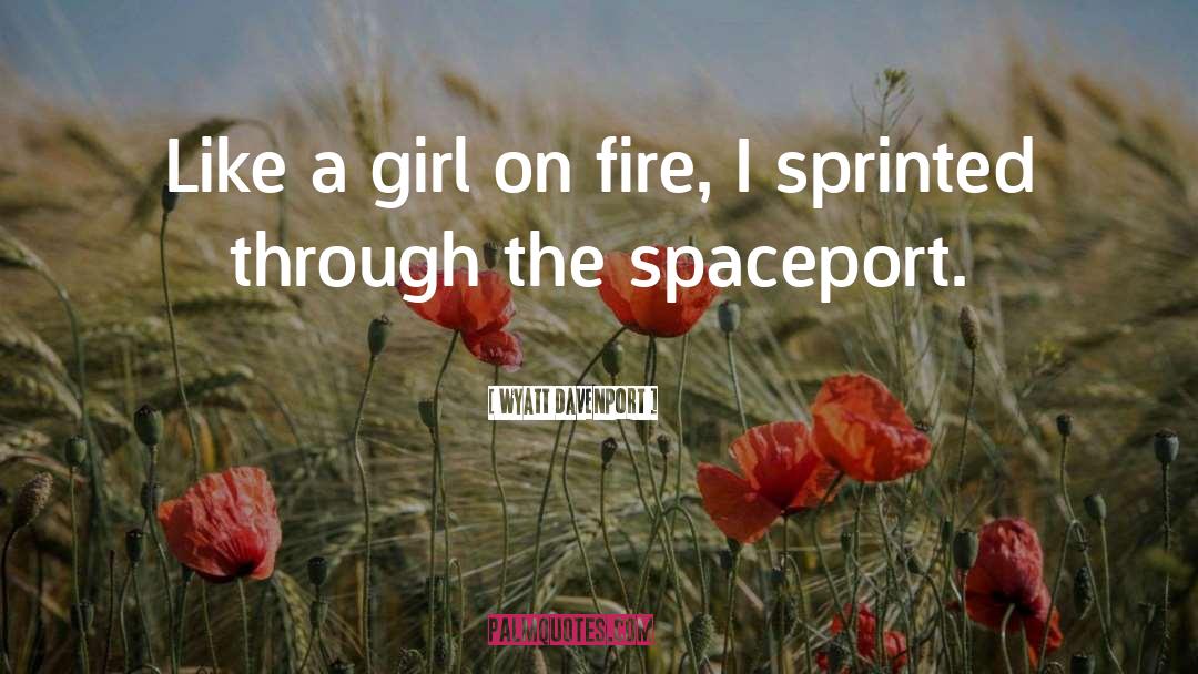 Run Like A Girl quotes by Wyatt Davenport