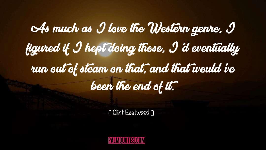 Run Out Of Love quotes by Clint Eastwood