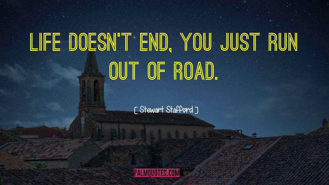 Run Out Of Road quotes by Stewart Stafford