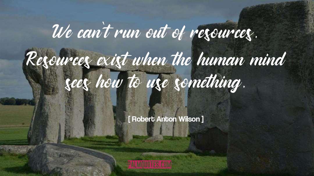 Run Out quotes by Robert Anton Wilson