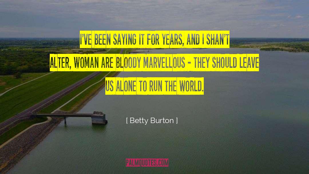 Run The World quotes by Betty Burton