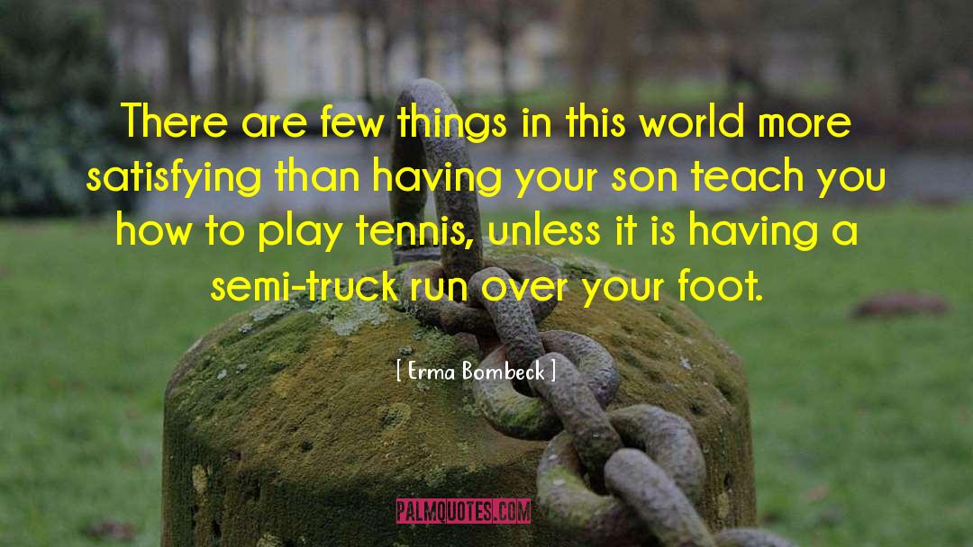 Run You Over quotes by Erma Bombeck