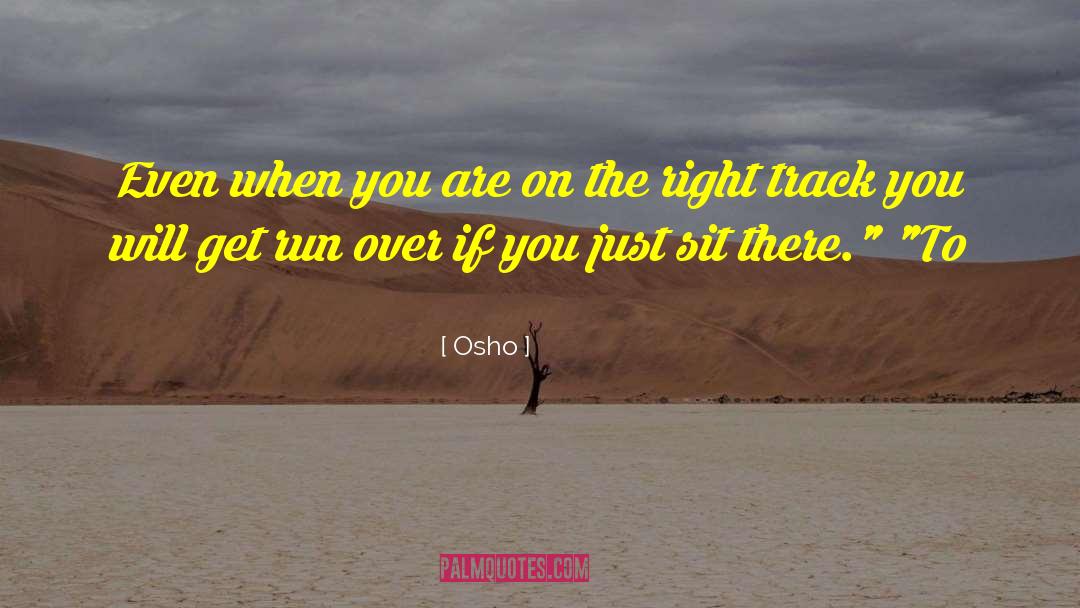 Run You Over quotes by Osho