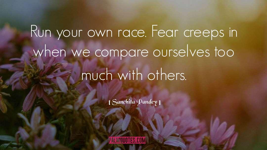 Run Your Own Race quotes by Sanchita Pandey
