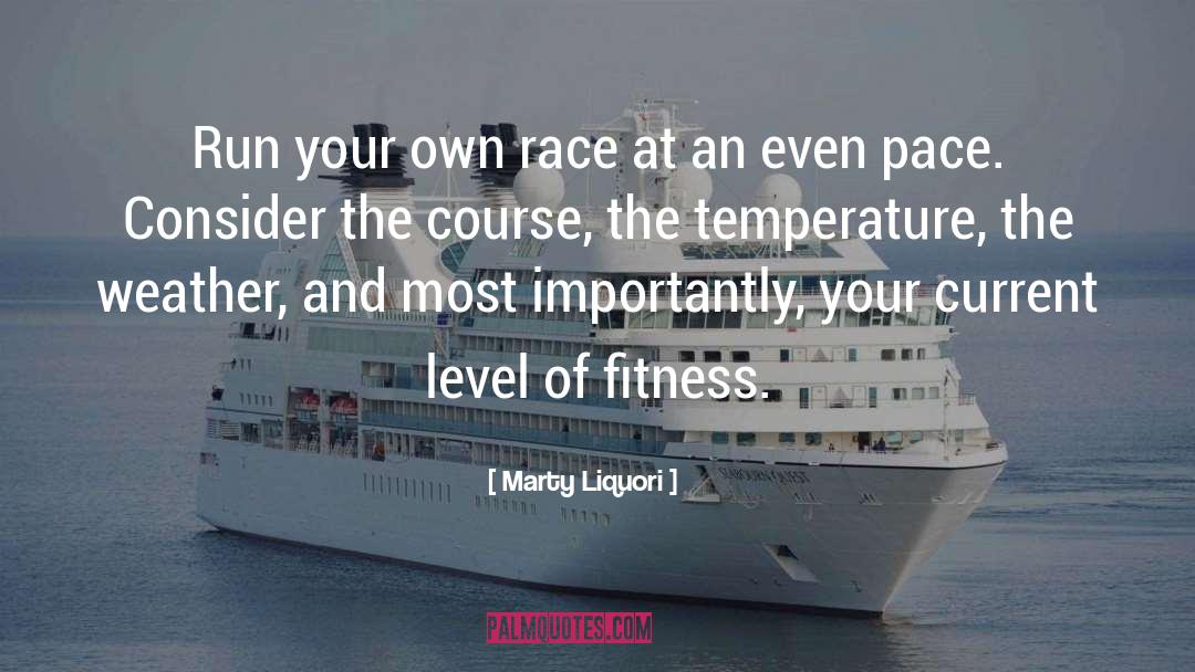 Run Your Own Race quotes by Marty Liquori