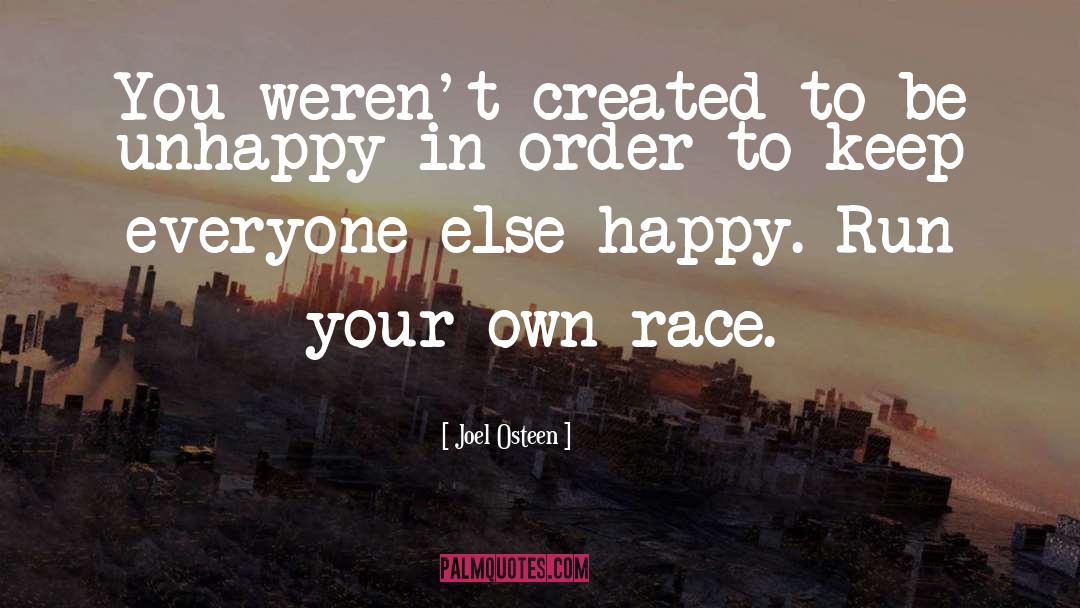 Run Your Own Race quotes by Joel Osteen