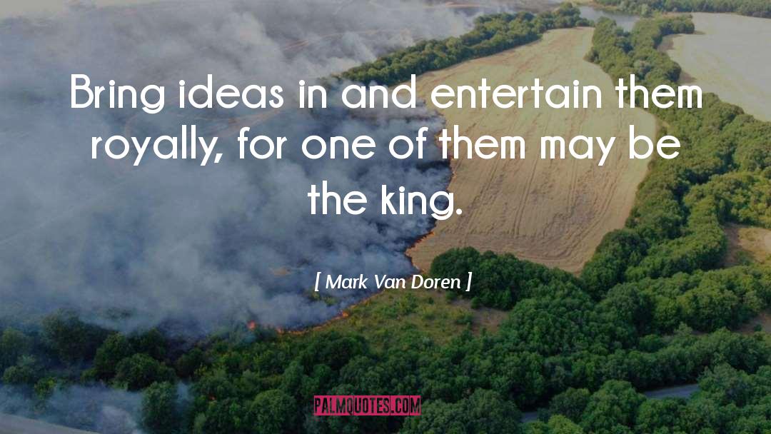 Runaway King quotes by Mark Van Doren