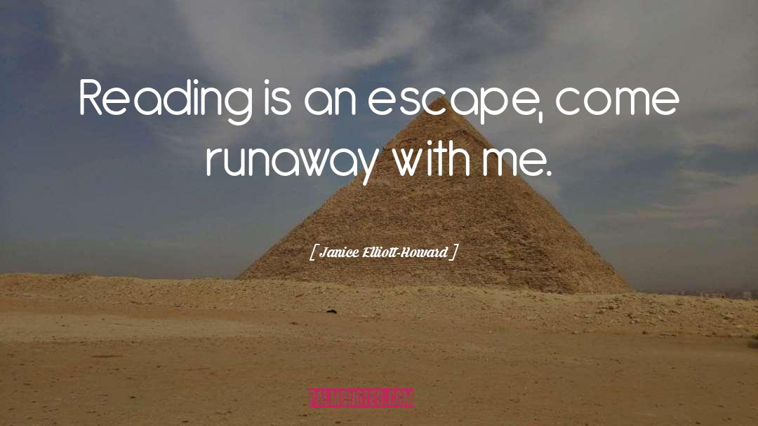 Runaway quotes by Janice Elliott-Howard