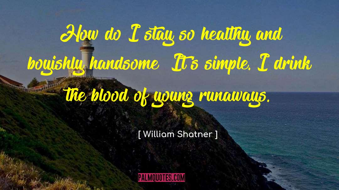 Runaways quotes by William Shatner