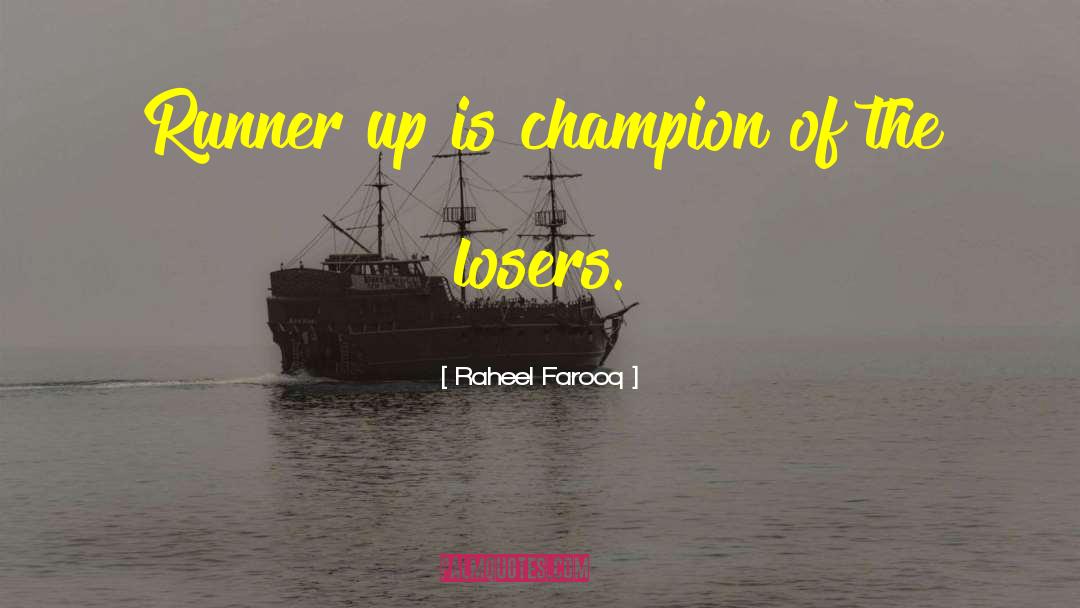 Runner Up quotes by Raheel Farooq