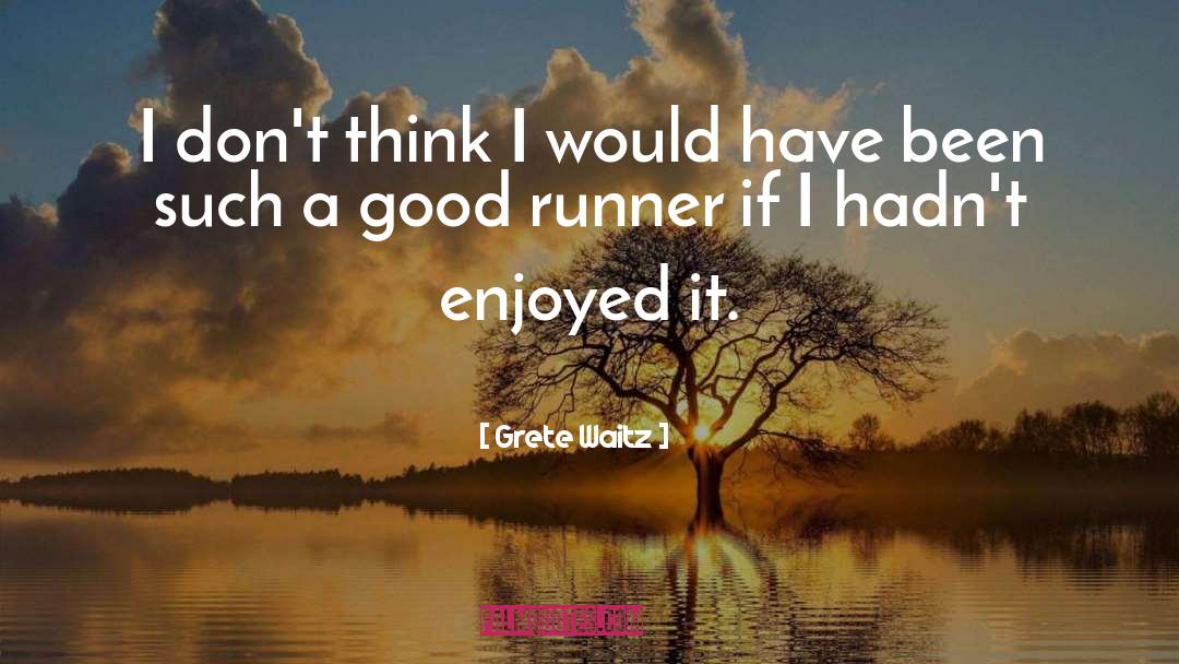 Runners quotes by Grete Waitz