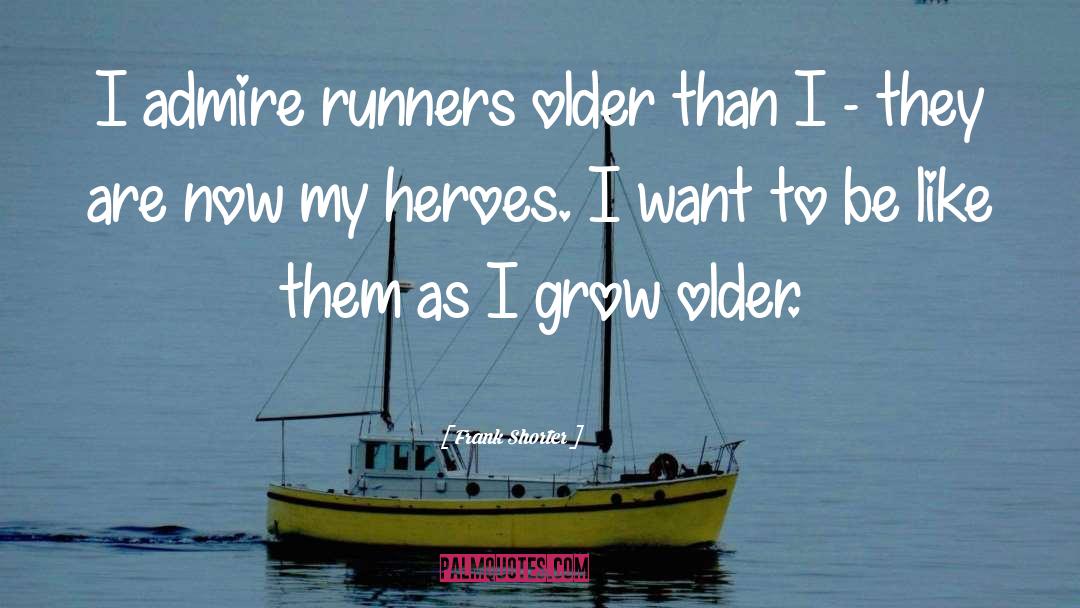 Runners quotes by Frank Shorter
