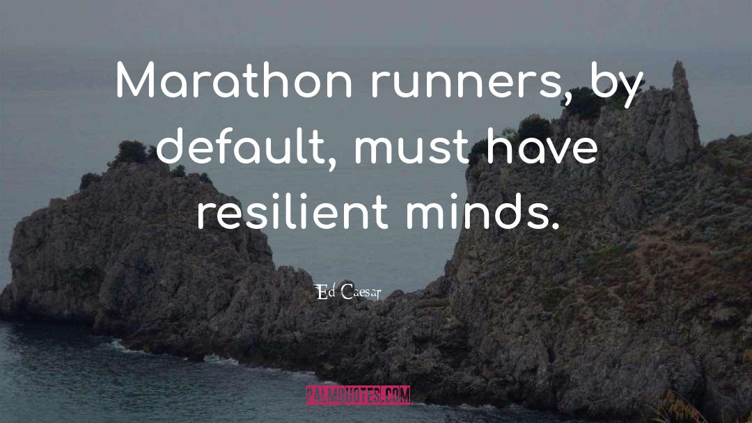Runners quotes by Ed Caesar
