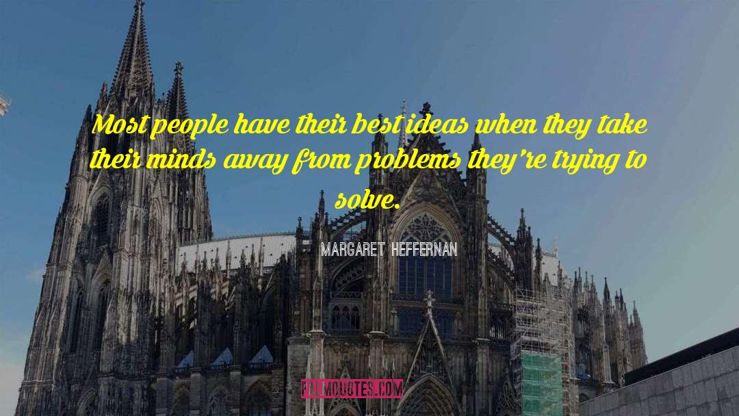 Running Away From Problems quotes by Margaret Heffernan