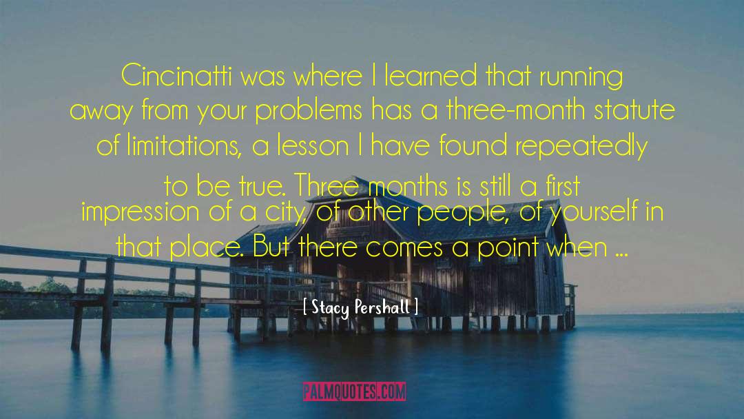 Running Away From Problems quotes by Stacy Pershall