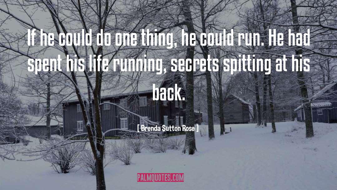 Running Away From Problems quotes by Brenda Sutton Rose