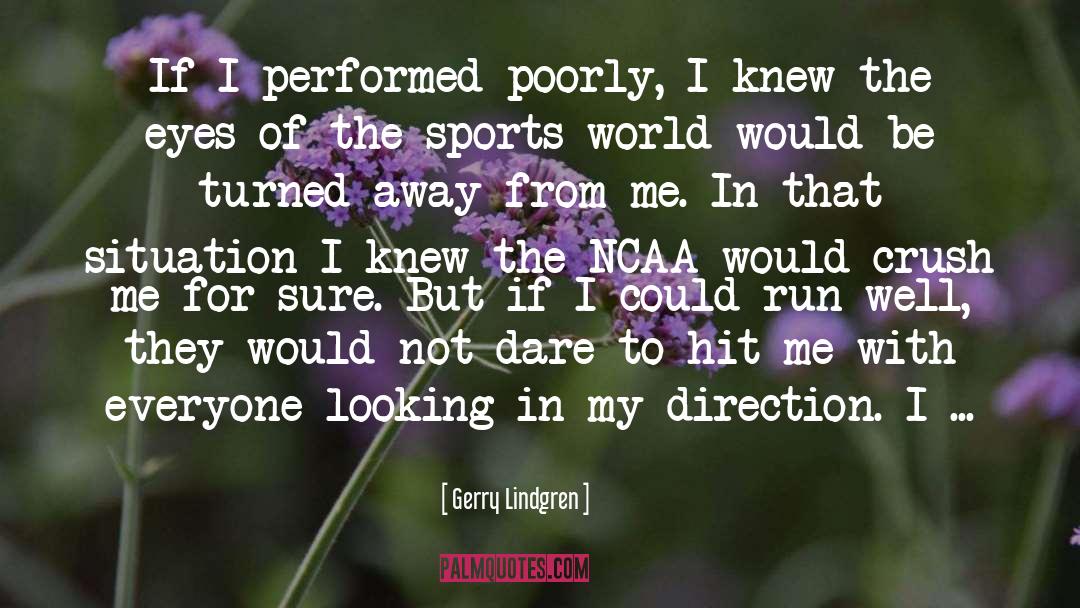 Running Away From Problems quotes by Gerry Lindgren