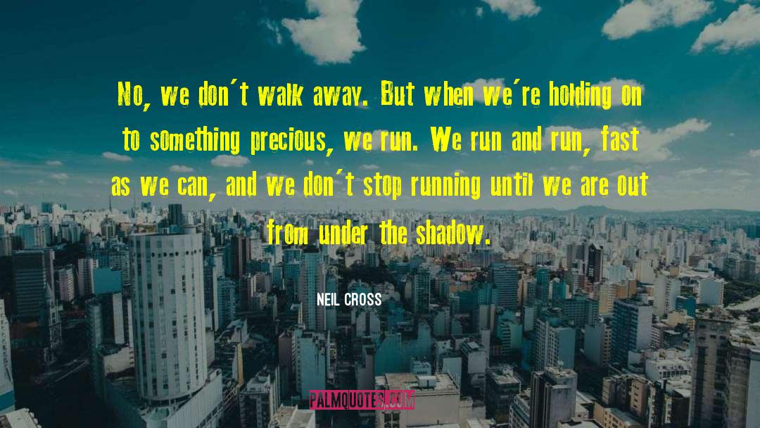 Running Away Poems quotes by Neil Cross