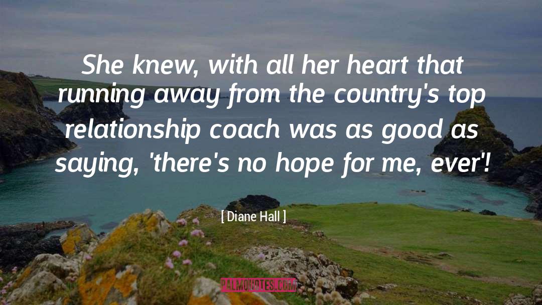 Running Away quotes by Diane Hall
