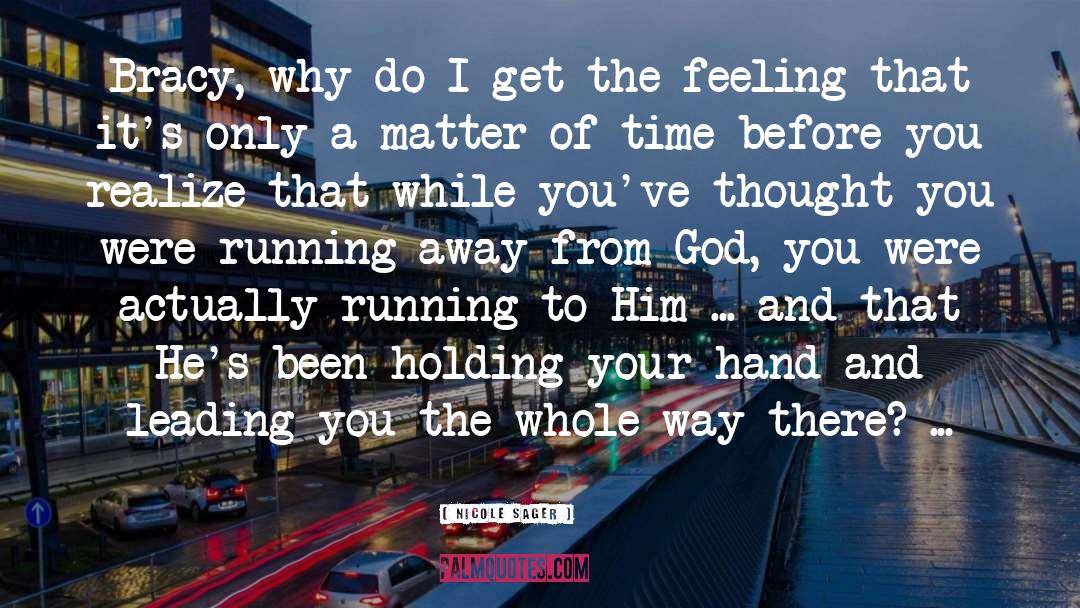 Running Away quotes by Nicole Sager