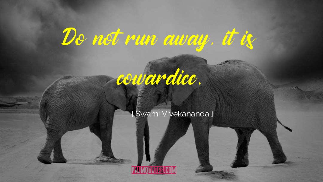 Running Away quotes by Swami Vivekananda