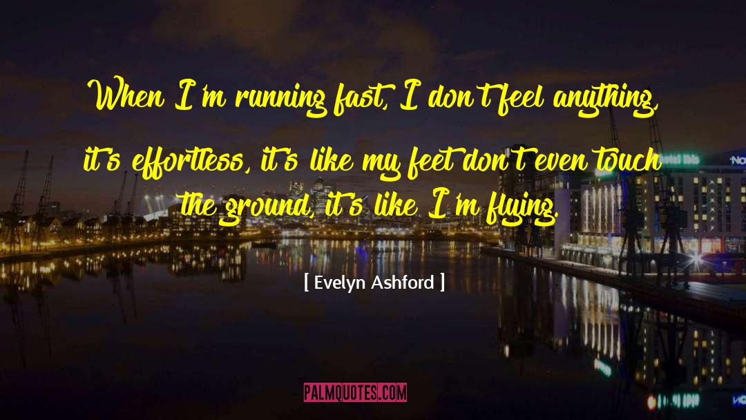 Running Fast quotes by Evelyn Ashford