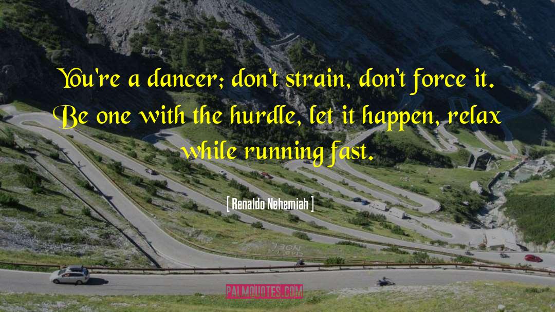 Running Fast quotes by Renaldo Nehemiah