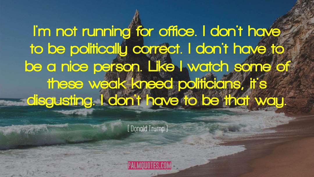 Running For Office quotes by Donald Trump
