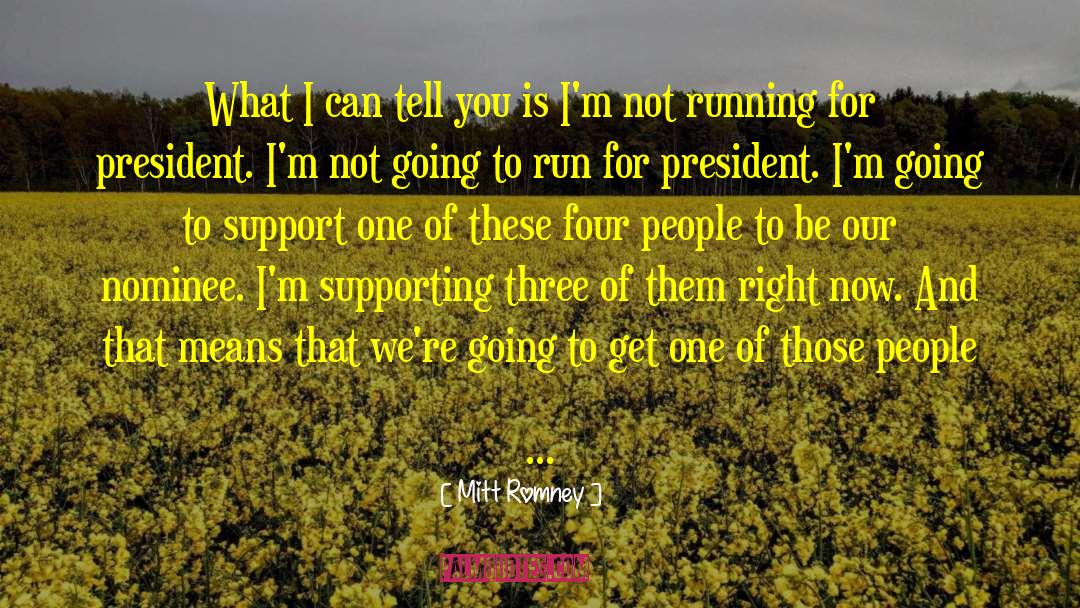 Running For President quotes by Mitt Romney