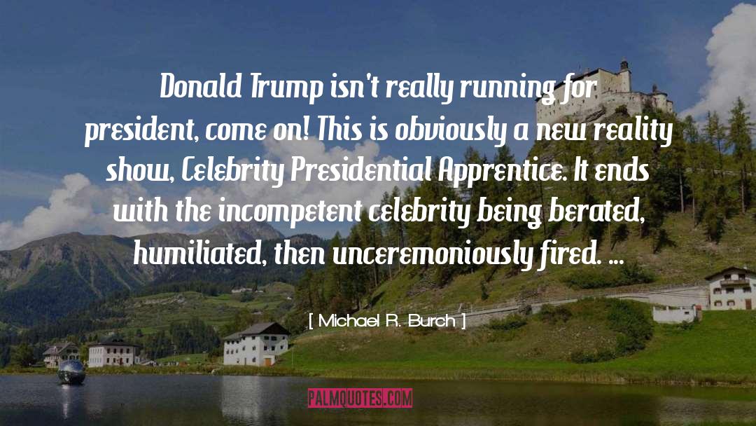 Running For President quotes by Michael R. Burch
