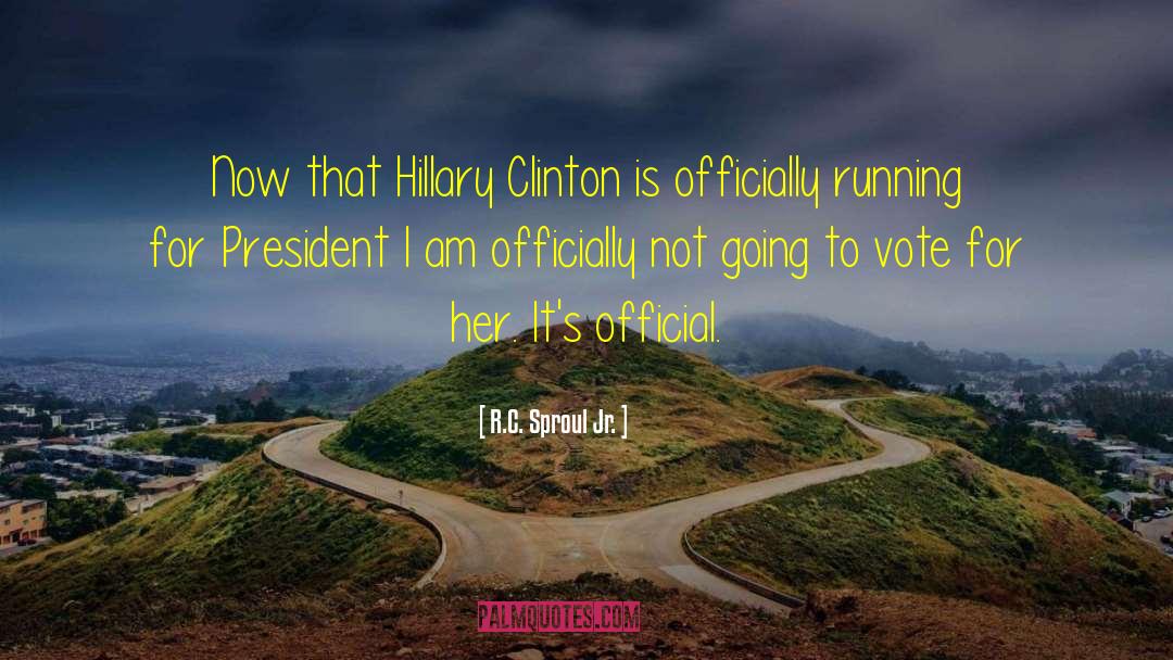 Running For President quotes by R.C. Sproul Jr.
