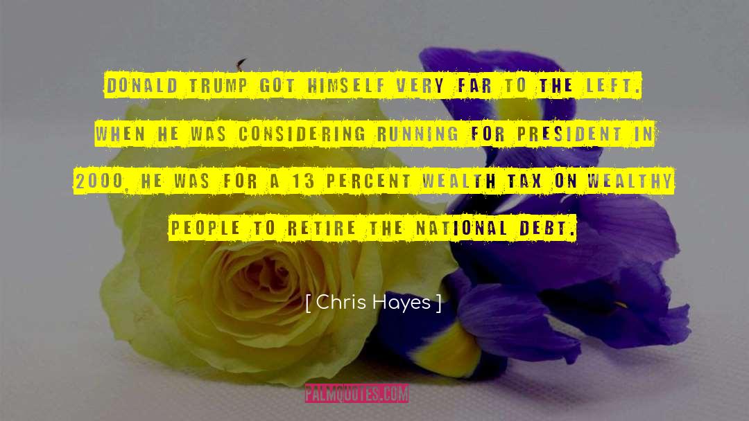 Running For President quotes by Chris Hayes