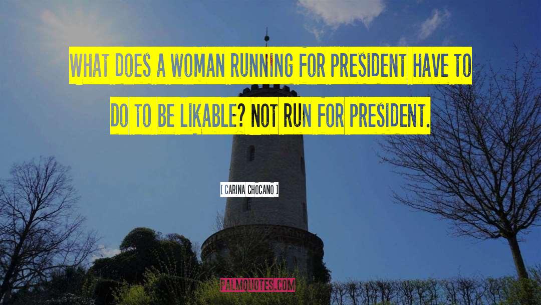 Running For President quotes by Carina Chocano
