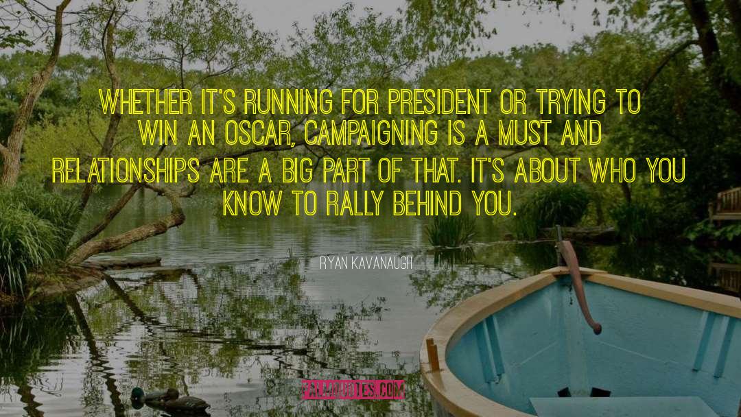 Running For President quotes by Ryan Kavanaugh