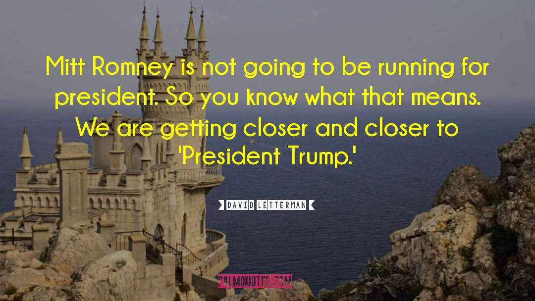 Running For President quotes by David Letterman