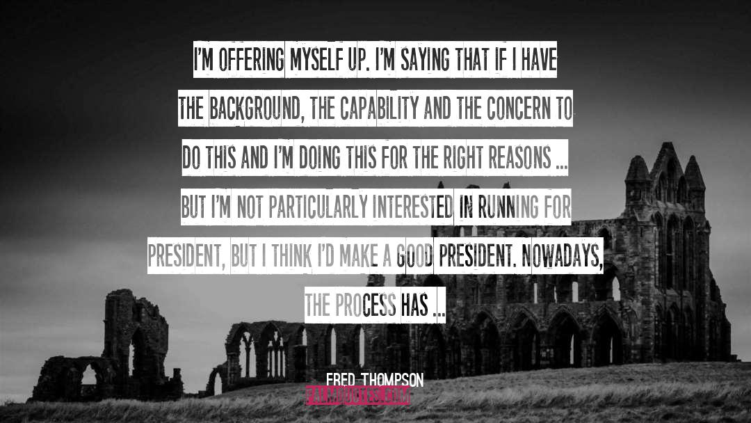 Running For President quotes by Fred Thompson