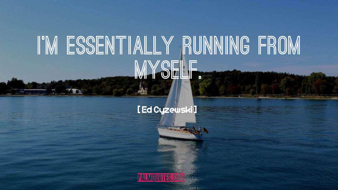 Running From Myself quotes by Ed Cyzewski