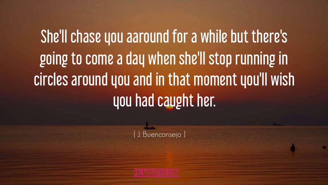 Running In Circles quotes by J. Buenconsejo