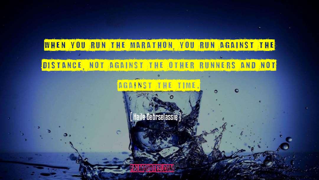 Running Marathon quotes by Haile Gebrselassie