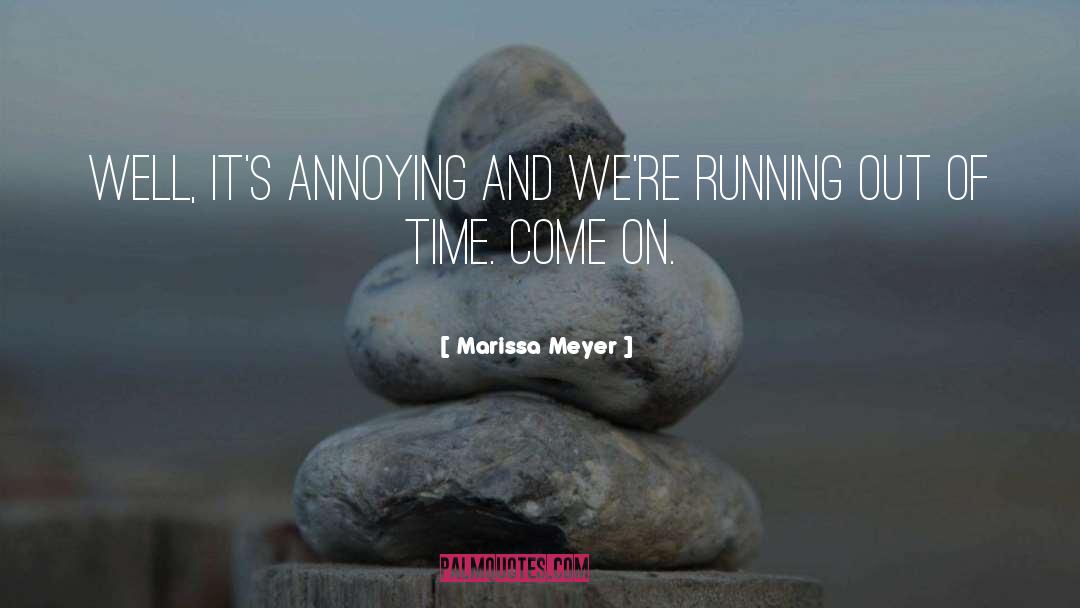 Running Out Of Time quotes by Marissa Meyer