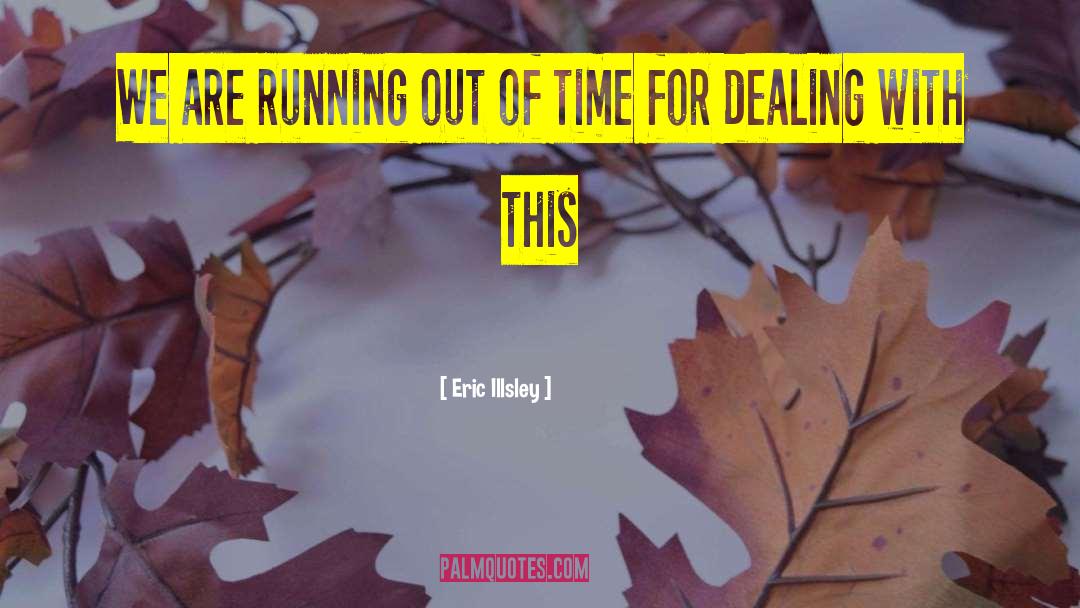 Running Out Of Time quotes by Eric Illsley