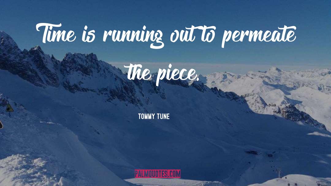 Running Out quotes by Tommy Tune